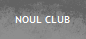 NOUL CLUB